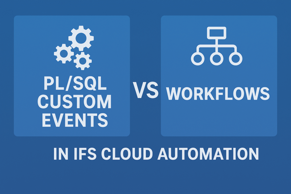PL/SQL Custom Events vs. Workflows in IFS Cloud Automation