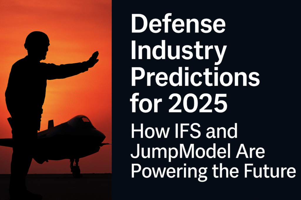 Defense Industry Predictions for 2025: How IFS and JumpModel Are Powering the Future