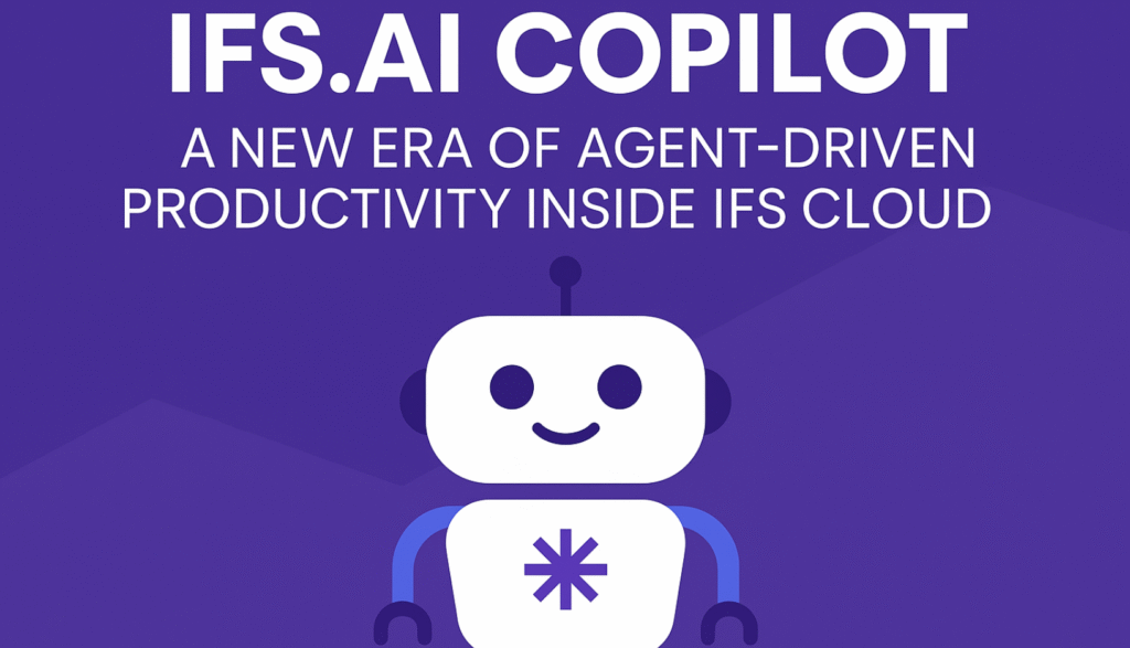 IFS.ai Copilot – A New Era of Agent Driven Productivity Inside IFS Cloud